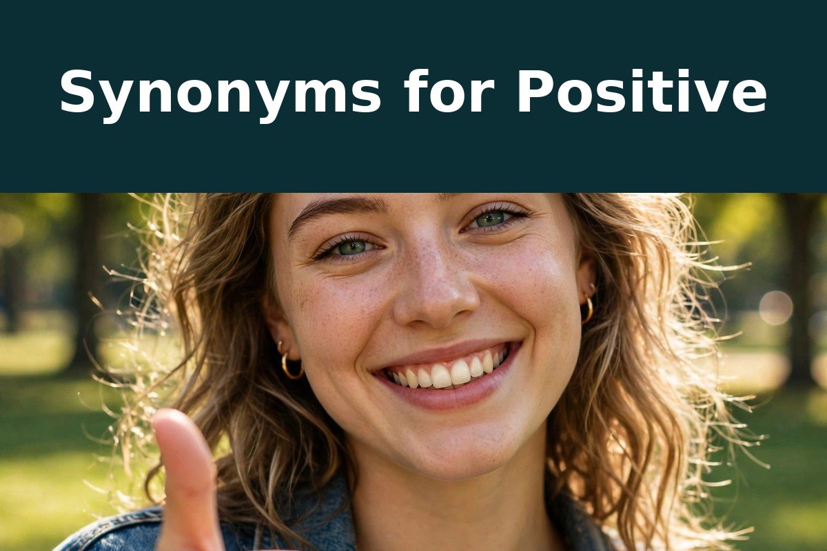Synonyms for Positive — full phrase on top, scene below: a smiling young woman giving a thumbs up in a sunny park